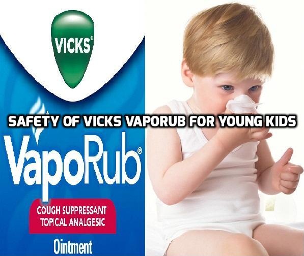 Safety of Vicks Vaporub for young kids