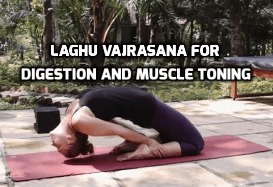 Laghu Vajrasana for Digestion and Muscle toning