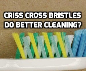  Is a Criss Cross Bristled Toothbrush is Better?
