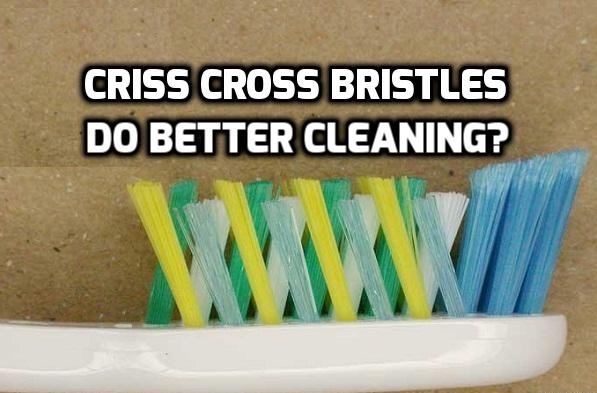 Is a criss cross bristled toothbrush is better
