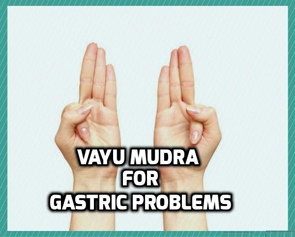 Vayu yoga mudra for gastric problems
