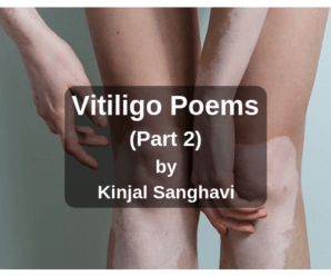  Vitiligo Poems by Kinjal Sanghavi (Part 2)