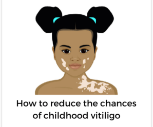  How can I reduce the chances of Vitiligo in my child if I have Vitiligo?